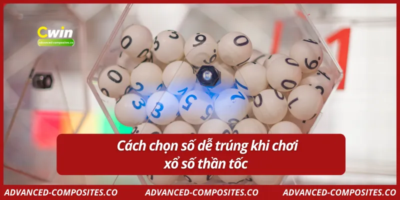 Cách chọn số dễ trúng khi chơi xổ số thần tốc