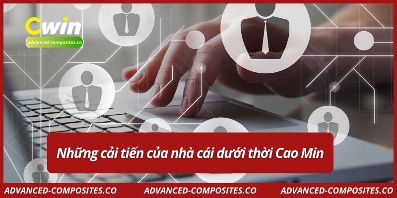 Những cải tiến của nhà cái dưới thời Cao Min