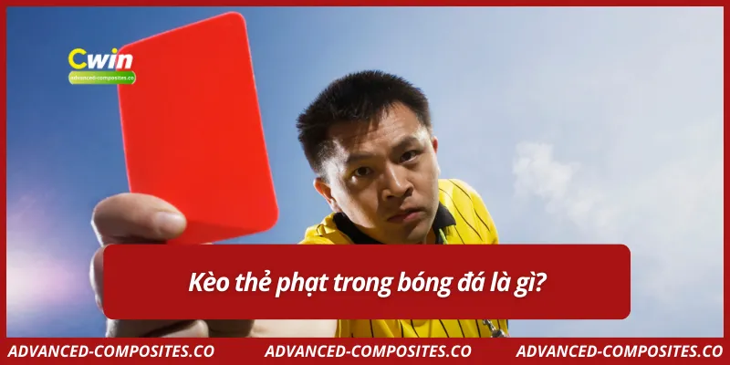 Kèo thẻ phạt trong bóng đá là gì?