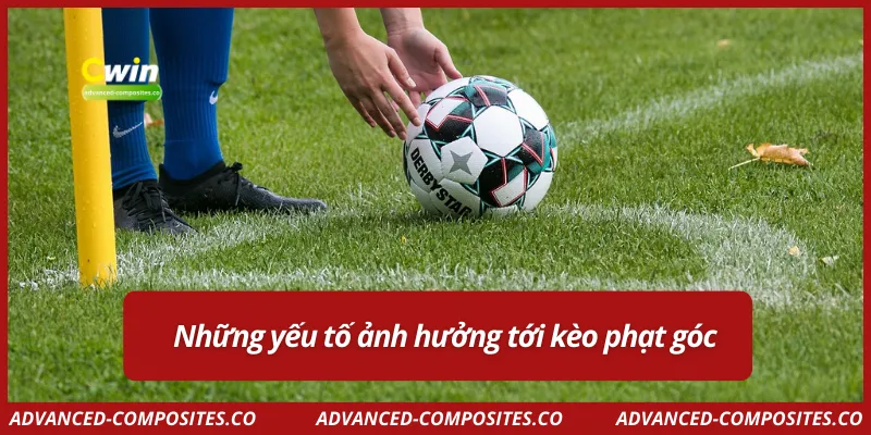 Những yếu tố ảnh hưởng tới kèo phạt góc